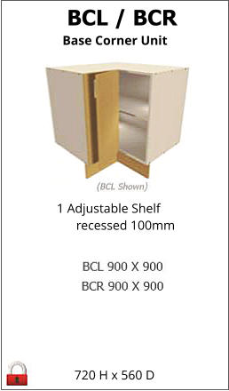 BCL / BCR Base Corner Unit 1 Adjustable Shelf       recessed 100mm 720 H x 560 D