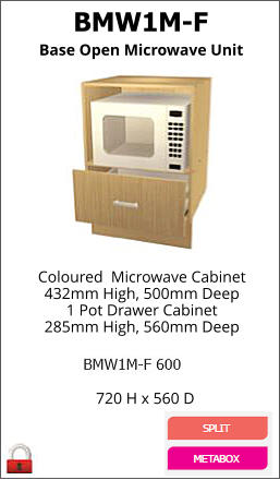 BMW1M-F Base Open Microwave Unit Coloured  Microwave Cabinet 432mm High, 500mm Deep 1 Pot Drawer Cabinet 285mm High, 560mm Deep 720 H x 560 D