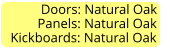 Doors: Natural Oak         Panels: Natural Oak Kickboards: Natural Oak