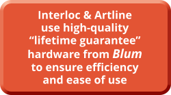 Interloc & Artline use high-quality “lifetime guarantee” hardware from Blum to ensure efficiency and ease of use