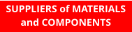 SUPPLIERS of MATERIALS and COMPONENTS