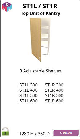ST1L / ST1R Top Unit of Pantry 3 Adjustable Shelves 1280 H x 350 D