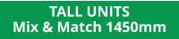 TALL UNITS Mix & Match 1450mm
