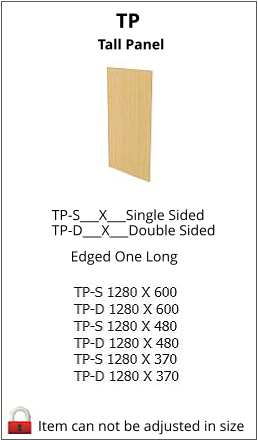 TP Tall Panel TP-S___X___Single Sided    TP-D___X___Double Sided Item can not be adjusted in size Edged One Long