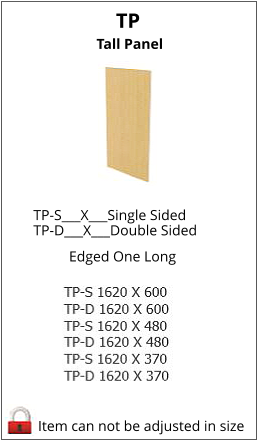 TP Item can not be adjusted in size TP-S___X___Single Sided    TP-D___X___Double Sided Edged One Long Tall Panel